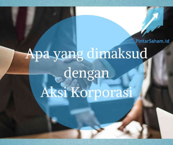 Apa yang dimaksud dengan Aksi korporasi